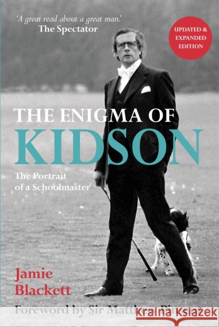 The Enigma of Kidson: Portrait of a Schoolmaster Jamie Blackett 9781846892653