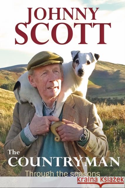 The Countryman: Through the Seasons Johnny (Honorary Life Member British Association for Shooting and Conservation, BASC) Scott 9781846893582