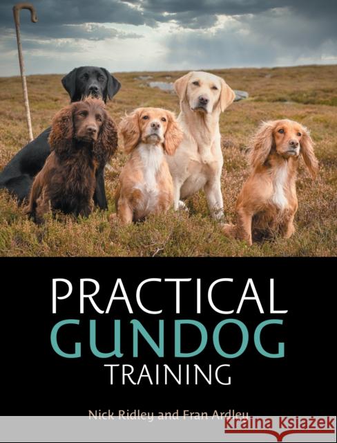 Practical Gundog Training Fran Ardley 9781846894084 Quiller Publishing Ltd
