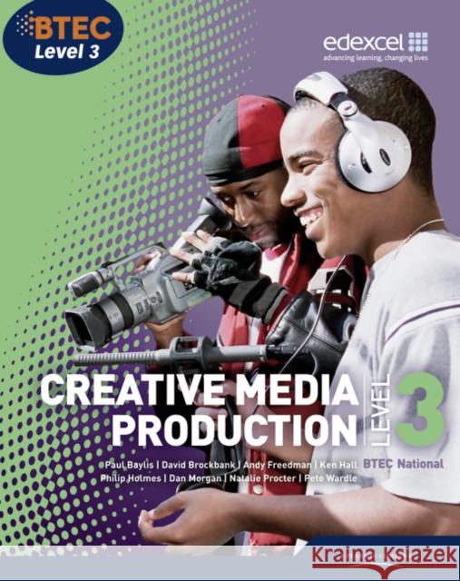 BTEC Level 3 National Creative Media Production Student Book Paul Baylis 9781846906725