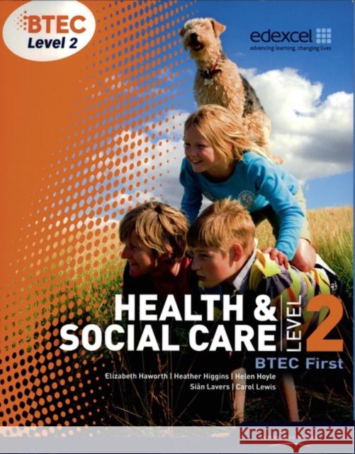 BTEC Level 2 First Health and Social Care Student Book Sian Lavers, Helen Lancaster 9781846906817 Pearson Education Limited