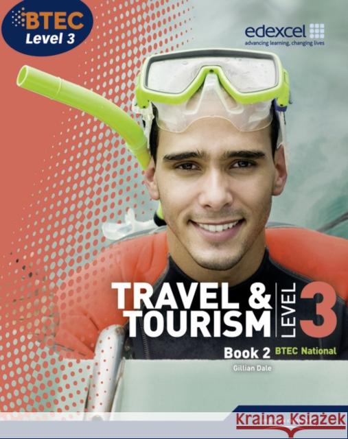 BTEC Level 3 National Travel and Tourism Student Book 2 Gillian Dale 9781846907289