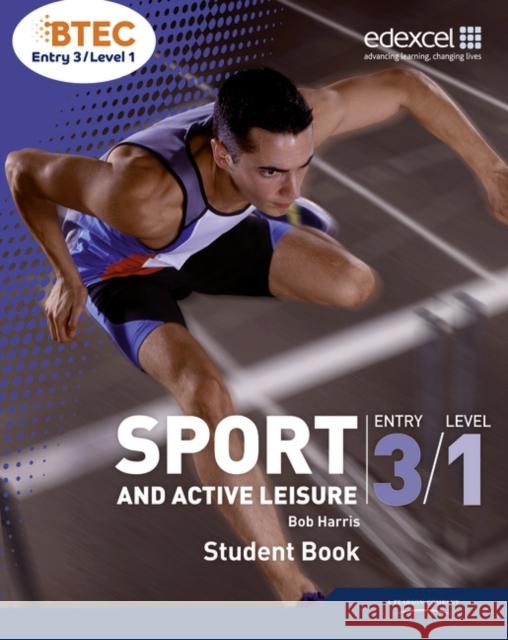 BTEC Entry 3/Level 1 Sport and Active Leisure Student Book Bob Harris 9781846909221 Pearson Education Limited