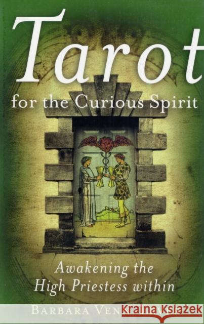 Tarot for the Curious Spirit: Awakening the High Priestess Within Barbara Venn-Lever 9781846940033