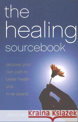 Healing Sourcebook, The – Discover your own path to better health and inner peace David Vennells 9781846940057 John Hunt Publishing