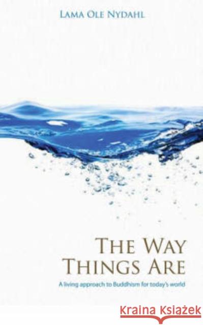 Way Things Are, The – A Living Approach to Buddhism Lama Nydahl 9781846940422 John Hunt Publishing