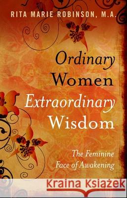 Ordinary Women, Extraordinary Wisdom – The Feminine Face of Awakening Rita Robinson 9781846940682 Collective Ink