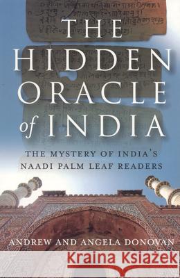 Hidden Oracle of India, The – The Mystery of India`s Naadi Palm Leaf Readers Andrew And Ange Donovan 9781846940743 Not Avail