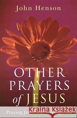 Other Prayers of Jesus John Henson 9781846940798