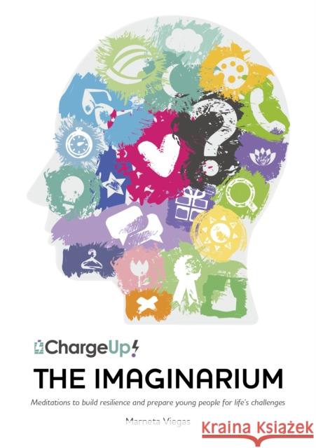 The Imaginarium: Meditations to Build Resilience and Prepare Young People for Life's Challenges Viegas, Marneta 9781846940897 JOHN HUNT PUBLISHING