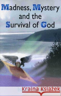 Madness, Mystery and the Survival of God Isabel Clarke 9781846941474