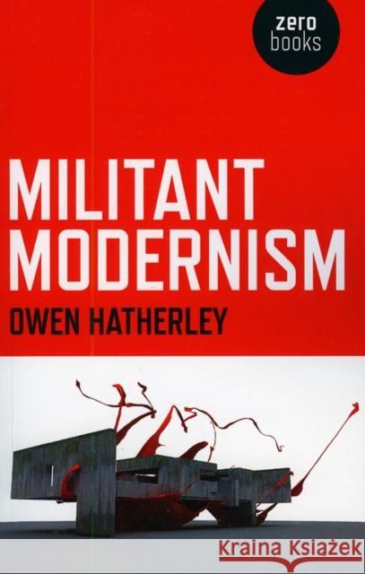 Militant Modernism Owen Hatherley 9781846941764 Collective Ink