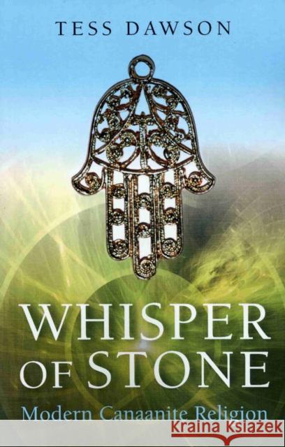 Whisper of Stone – Natib Qadish: Modern Canaanite Religion Tess Dawson 9781846941900 Collective Ink