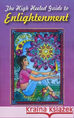 High Heeled Guide to Enlightenment, The Alice Grist 9781846942211 John Hunt Publishing