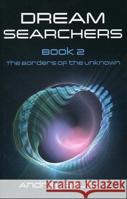 Dream Searchers: The Borders of the Unknown Andrey Reutov 9781846942334 O Books