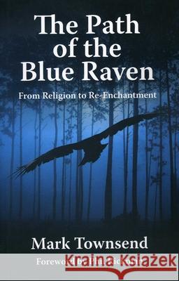 Path of the Blue Raven, The Mark Townsend 9781846942389 John Hunt Publishing