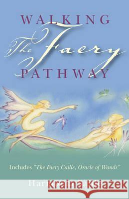 Walking the Faery Pathway – Includes: The Faery Caille, Oracle of Wands Harmonia Saille 9781846942457 John Hunt Publishing