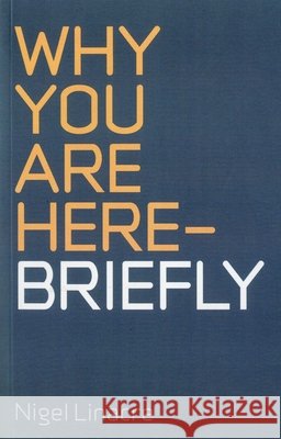 Why you are here – Briefly Nigel Linacre 9781846943492