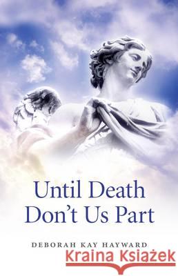 Until Death Don`t Us Part Deborah Hayward 9781846943713 John Hunt Publishing