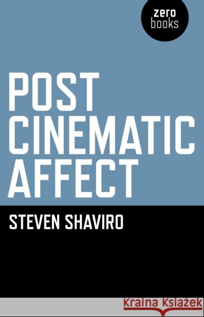 Post Cinematic Affect Steven Shaviro 9781846944314