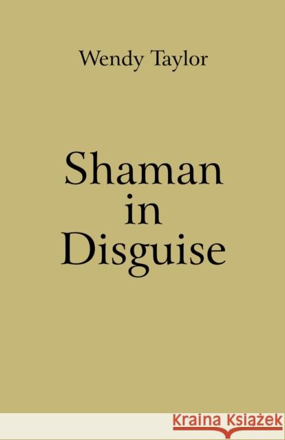 Shaman in Disguise Taylor, Wendy 9781846944345