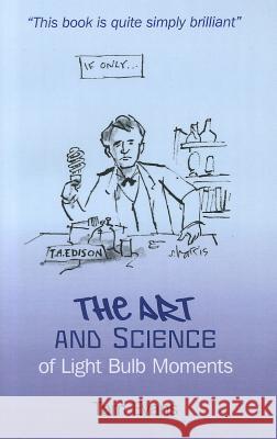 The Art and Science of Light Bulb Moments Evans, Tom 9781846944598 