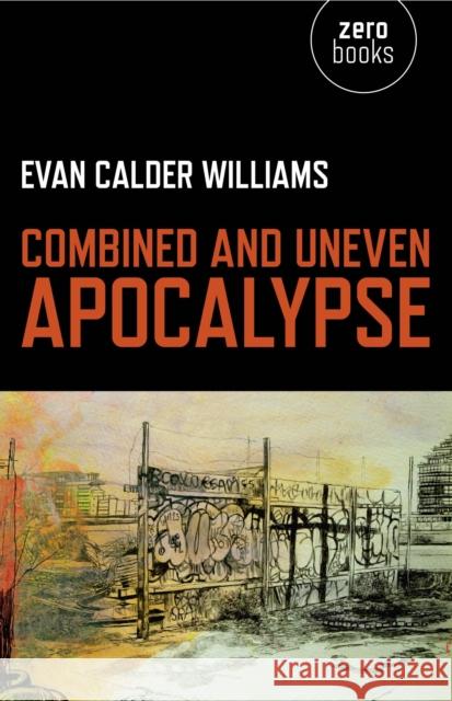 Combined and Uneven Apocalypse Williams, Evan Calder 9781846944680
