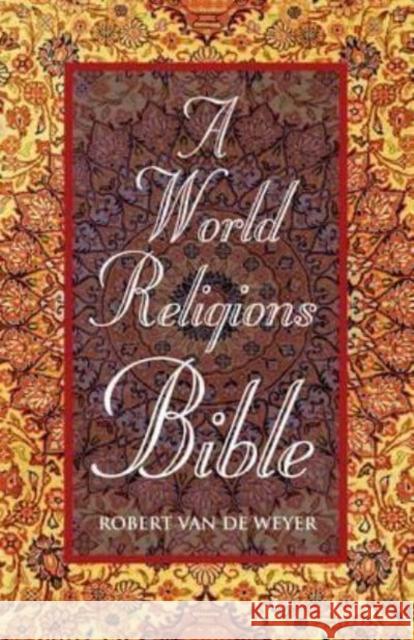 World Religions Bible, A Robert Van De Weyer 9781846945014