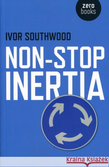 Non–Stop Inertia Ivor Southwood 9781846945304 Collective Ink