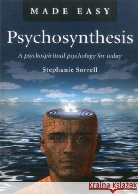 Psychosynthesis: A Psychospiritual Psychology for Today Stephanie Sorrell 9781846945328 O Books, John Hunt