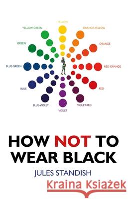 How Not to Wear Black Jules Standish 9781846945618 Collective Ink