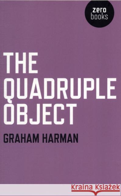 Quadruple Object, The Graham Harman 9781846947001