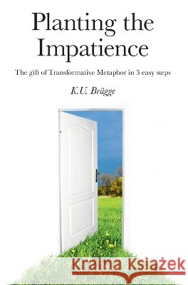 Planting the Impatience Dr Kay U. Brugge 9781846947131