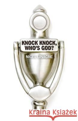 Knock Knock, Who′s God? Nigel Linacre 9781846948152 John Hunt Publishing