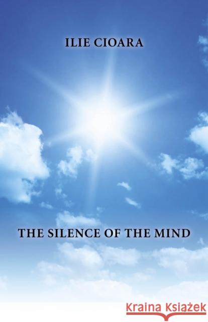 Silence of the Mind, The Ilie Cioara 9781846948299