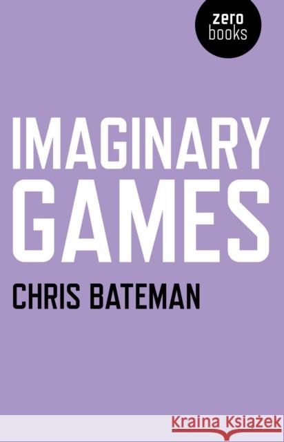 Imaginary Games Chris Bateman 9781846949418