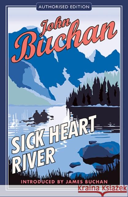 Sick Heart River: Authorised Edition John Buchan 9781846970306 Birlinn General