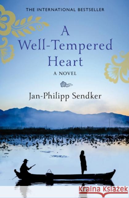 A Well-Tempered Heart: Sequel to The Art of Hearing Heartbeats Jan-Philipp Sendker 9781846972850