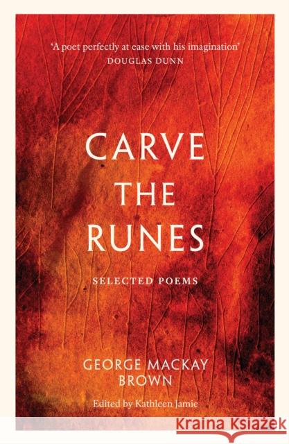 Carve the Runes: Selected Poems George Mackay Brown 9781846975165 Birlinn General