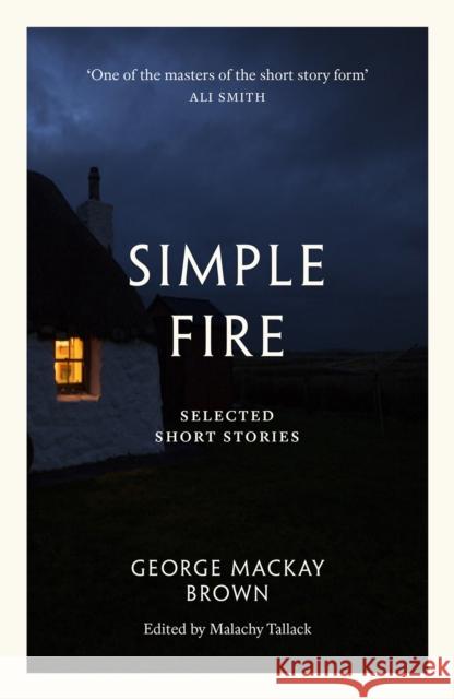 Simple Fire: Selected Short Stories George Mackay Brown 9781846975172