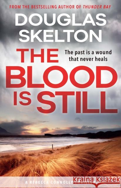 The Blood is Still: A Rebecca Connolly Thriller Douglas Skelton 9781846975301