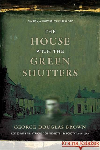 The House with the Green Shutters George Douglas Brown 9781846975387