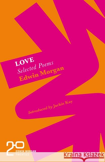 The Edwin Morgan Twenties: Love Edwin Morgan 9781846975424