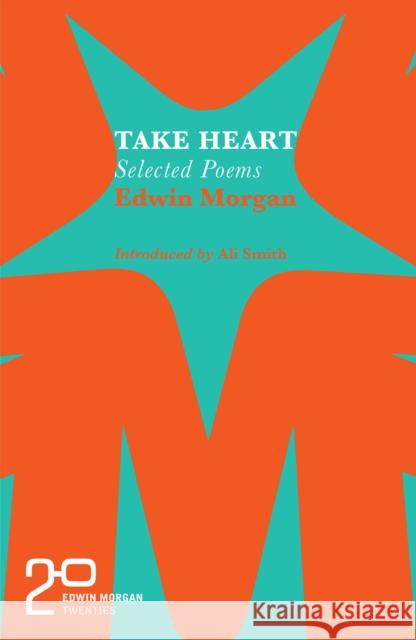 The Edwin Morgan Twenties: Take Heart Edwin Morgan 9781846975455