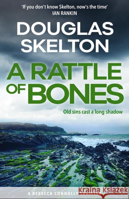 A Rattle of Bones: A Rebecca Connolly Thriller Douglas Skelton 9781846975639