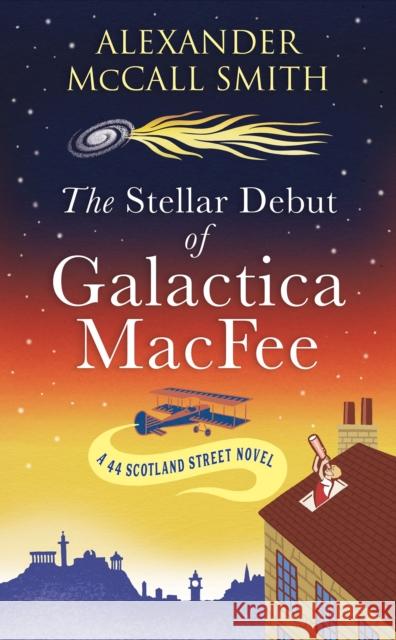 The Stellar Debut of Galactica MacFee: The New 44 Scotland Street Novel  9781846976414 Birlinn General