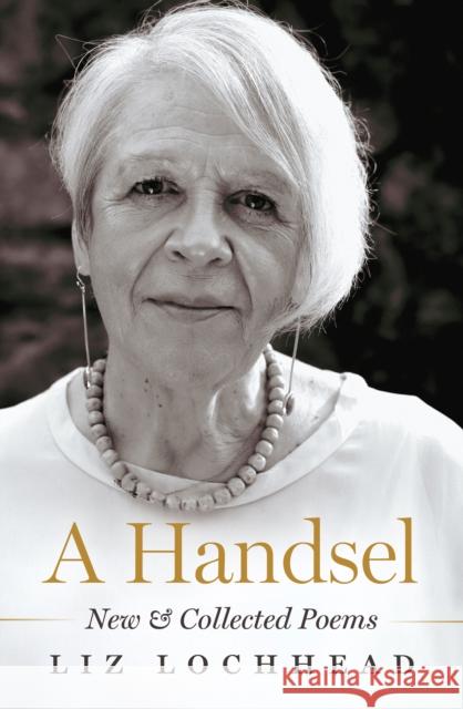 A Handsel: New and Collected Poems Liz Lochhead 9781846976513