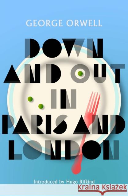 Down and Out in Paris and London: New Edition of Orwell’s vivid and groundbreaking memoir George Orwell 9781846976582 Birlinn General