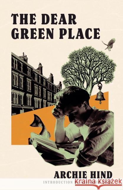 The Dear Green Place Archie Hind 9781846976865