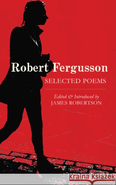 Robert Fergusson: Selected Poems Robert Fergusson 9781846976872